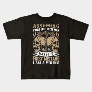 Assuming I was like most men was your first mistake I am a viking Kids T-Shirt